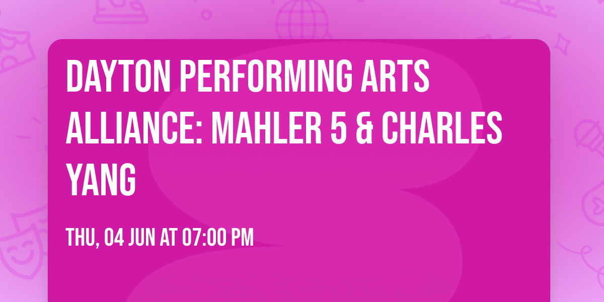 Dayton Performing Arts Alliance: Mahler 5 & Charles Yang
