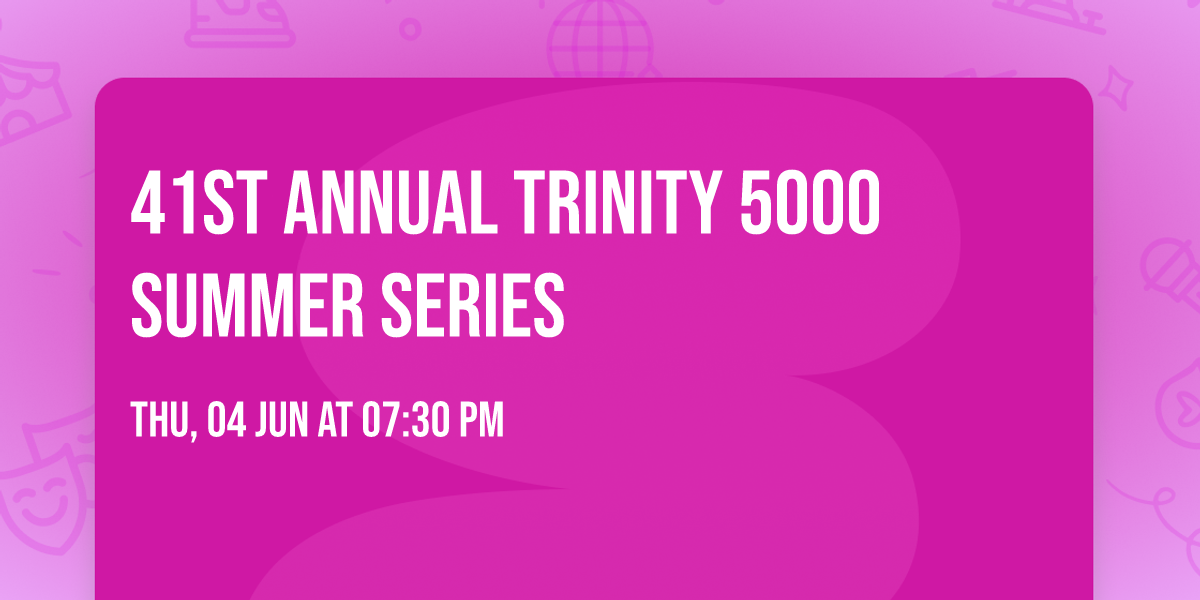 41st Annual Trinity 5000 Summer Series