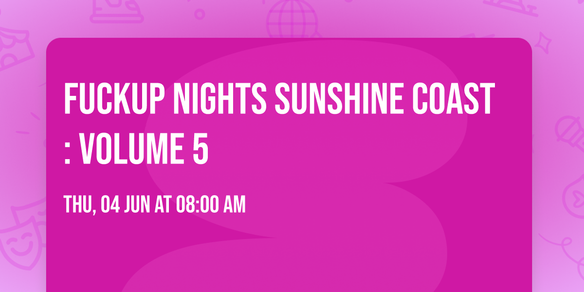 Fuckup Nights Sunshine Coast: Volume 5