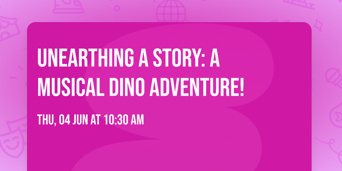 Unearthing a Story: A Musical Dino Adventure!