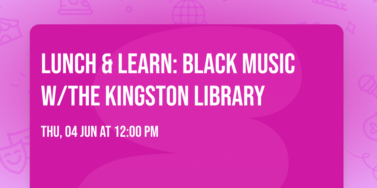 Lunch & Learn: Black Music  w\/The Kingston Library