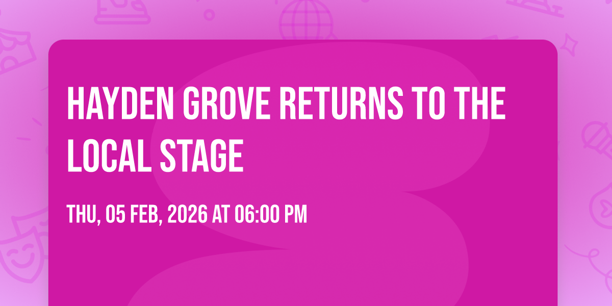 HAYDEN GROVE RETURNS TO THE LOCAL STAGE