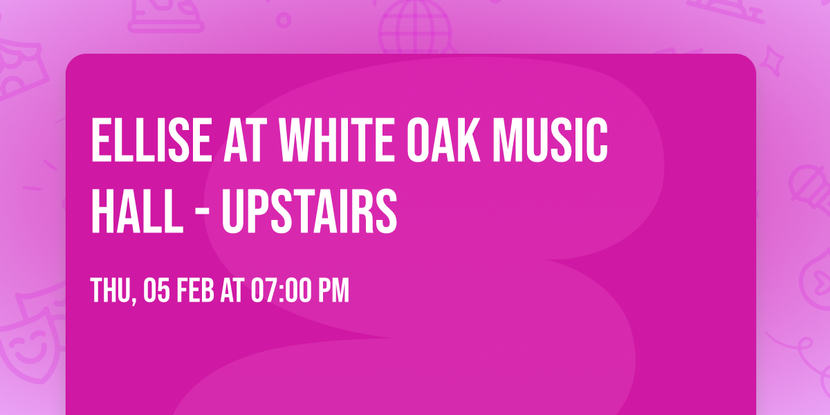 Ellise at White Oak Music Hall - Upstairs
