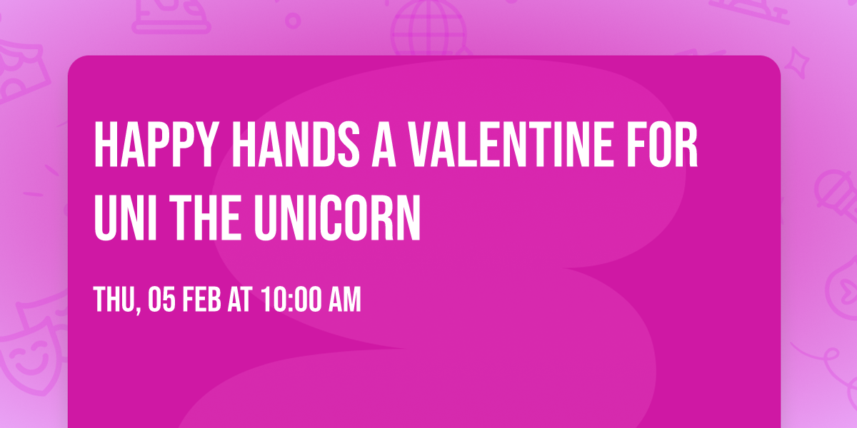 Happy Hands A Valentine for Uni the Unicorn