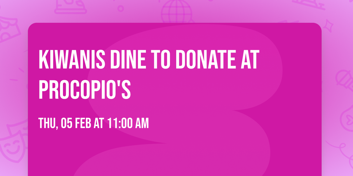 Kiwanis Dine to Donate at Procopio's 