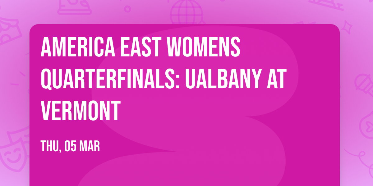 America East Womens Quarterfinals: UAlbany at Vermont