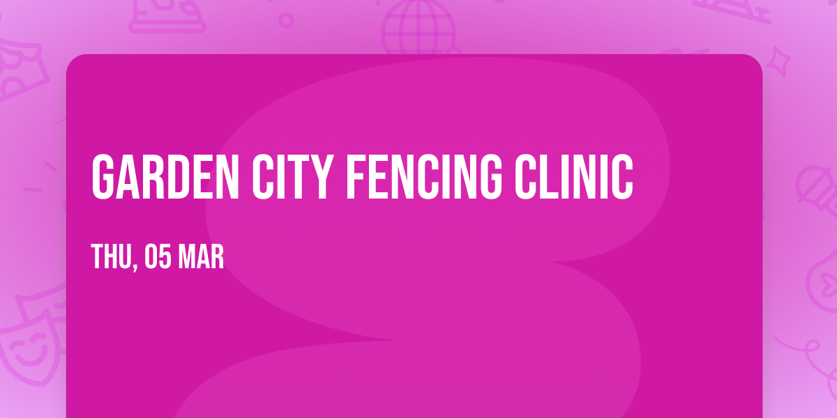 Garden City Fencing Clinic