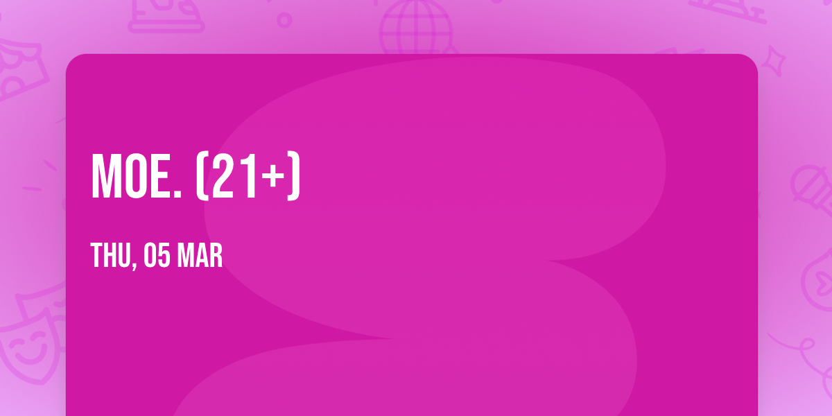 moe. (21+)