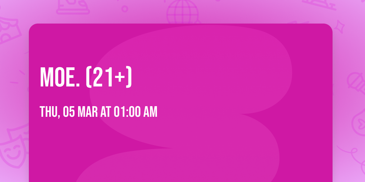 moe. (21+)