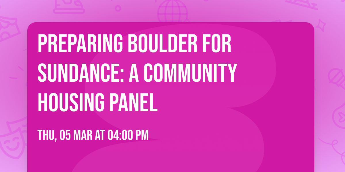 Preparing Boulder for Sundance: A Community Housing Panel