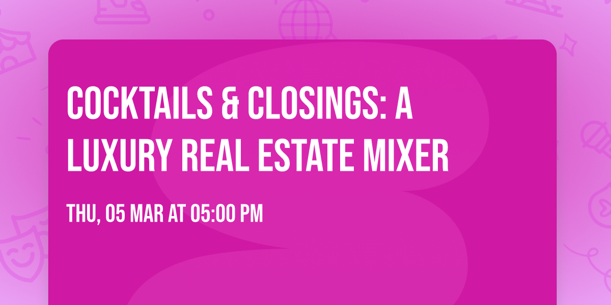 Cocktails & Closings: A Luxury Real Estate Mixer