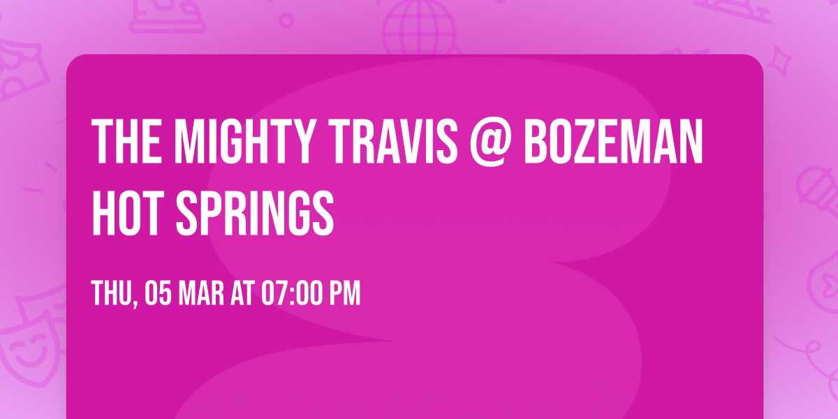 The Mighty Travis @ Bozeman Hot Springs