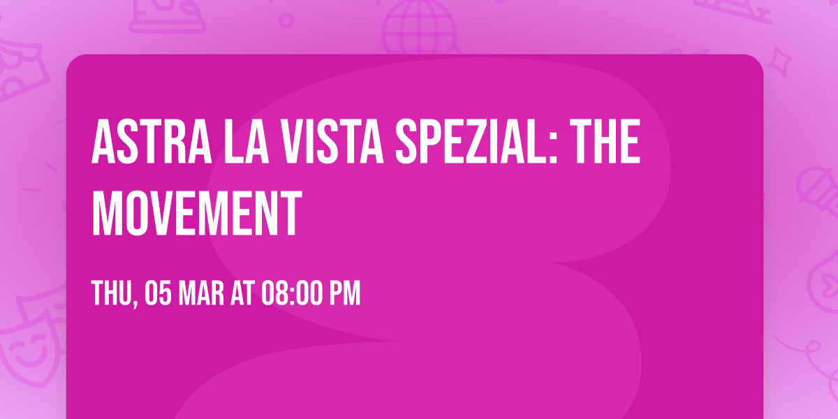 Astra la Vista Spezial: The Movement