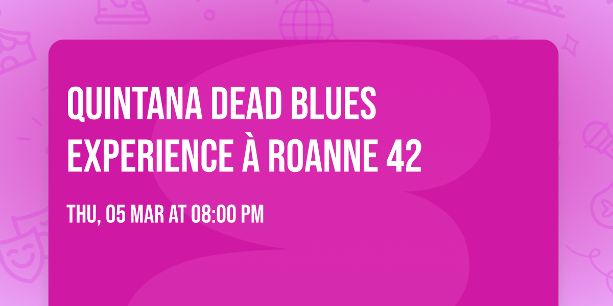 Quintana Dead Blues eXperience \u00e0 Roanne 42