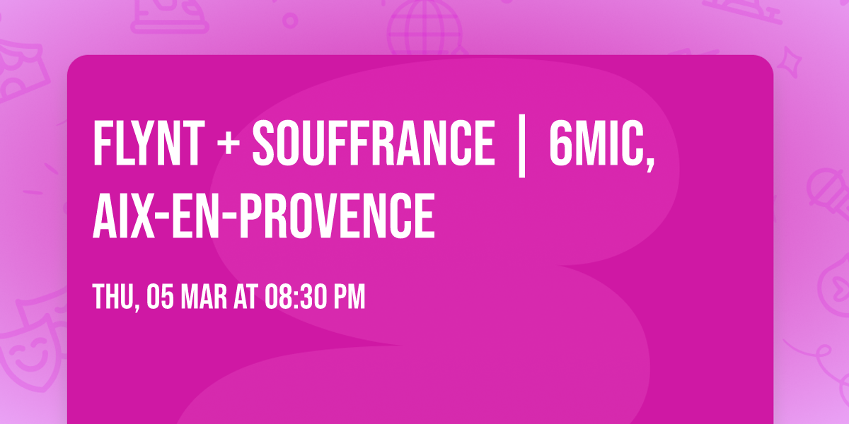 FLYNT + SOUFFRANCE | 6MIC, Aix-en-Provence