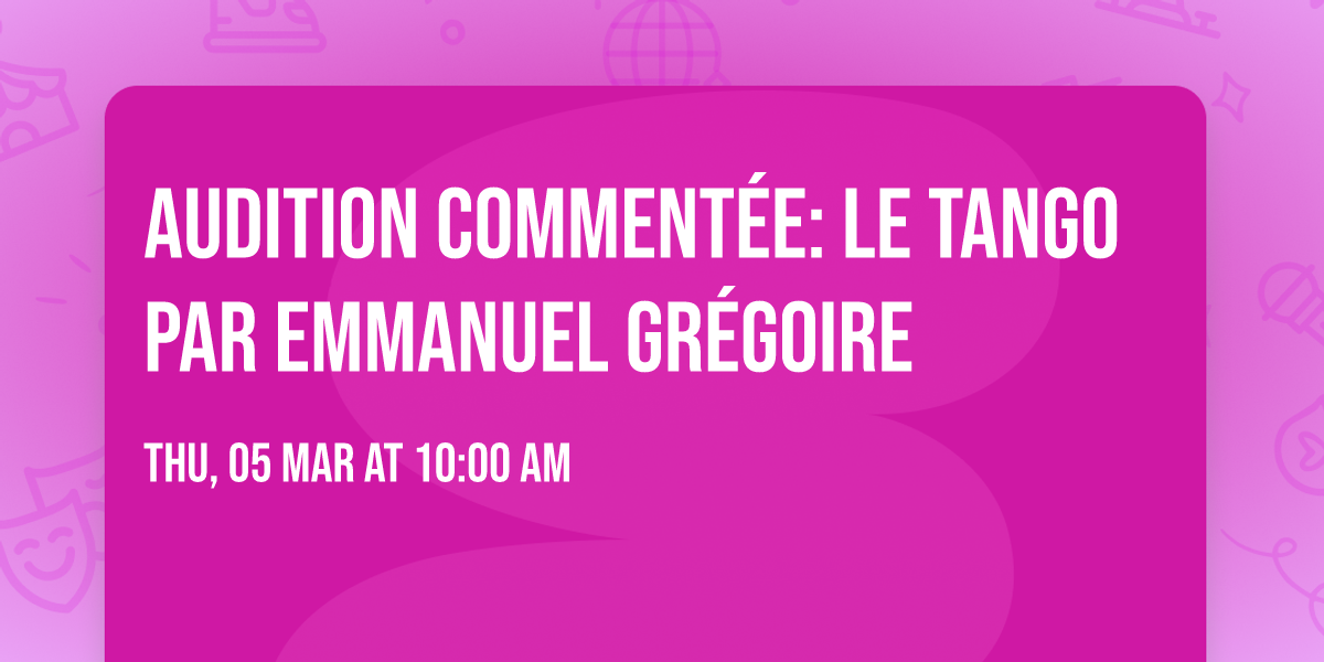 Audition comment\u00e9e: le Tango par Emmanuel Gr\u00e9goire