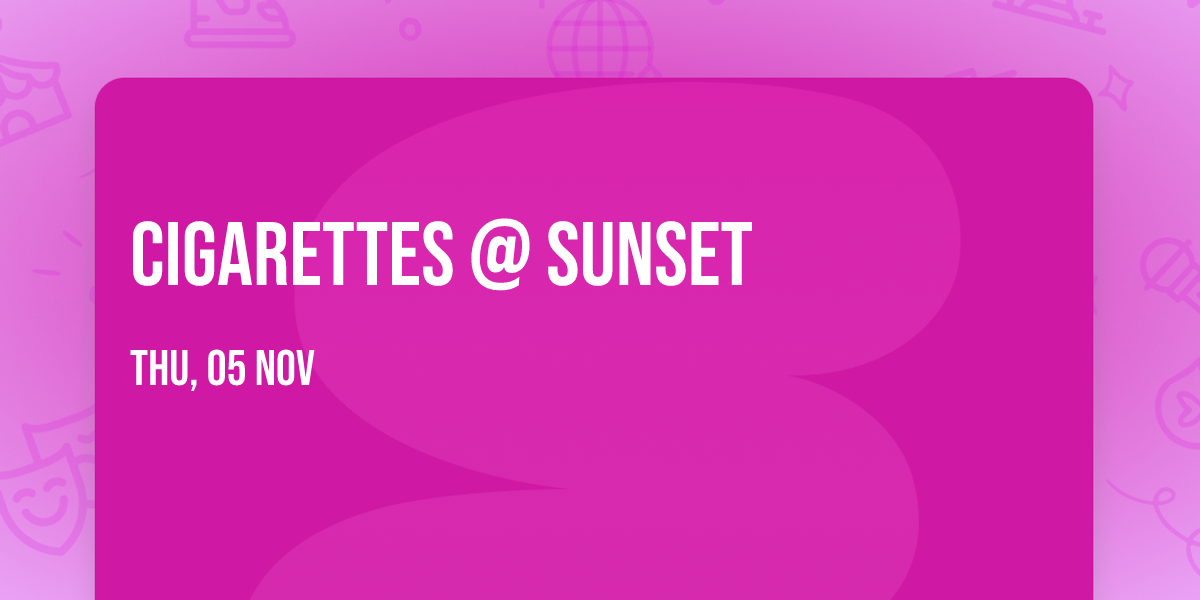 Cigarettes @ Sunset