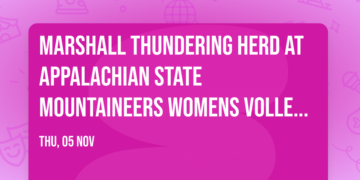 Marshall Thundering Herd at Appalachian State Mountaineers Womens Volleyball