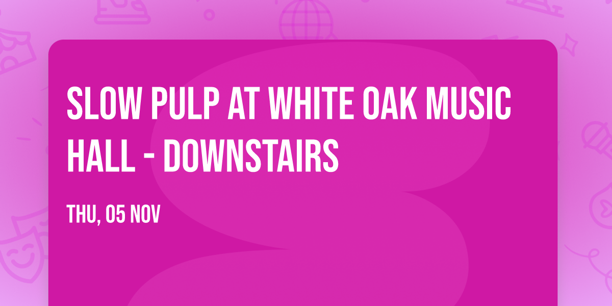 Slow Pulp at White Oak Music Hall - Downstairs