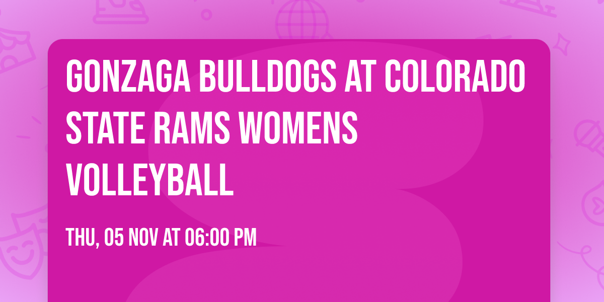 Gonzaga Bulldogs at Colorado State Rams Womens Volleyball