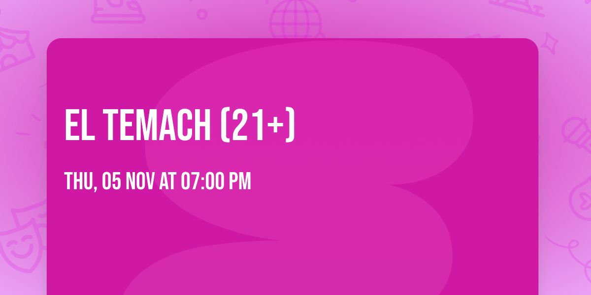 El Temach (21+)