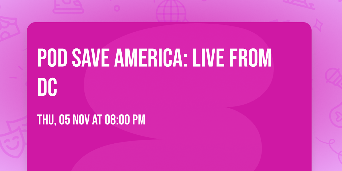 Pod Save America: LIVE from DC