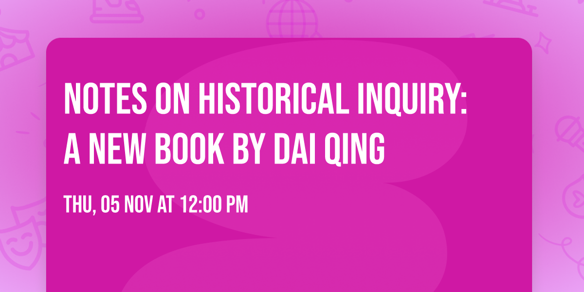 Notes on Historical Inquiry: A New Book by Dai Qing