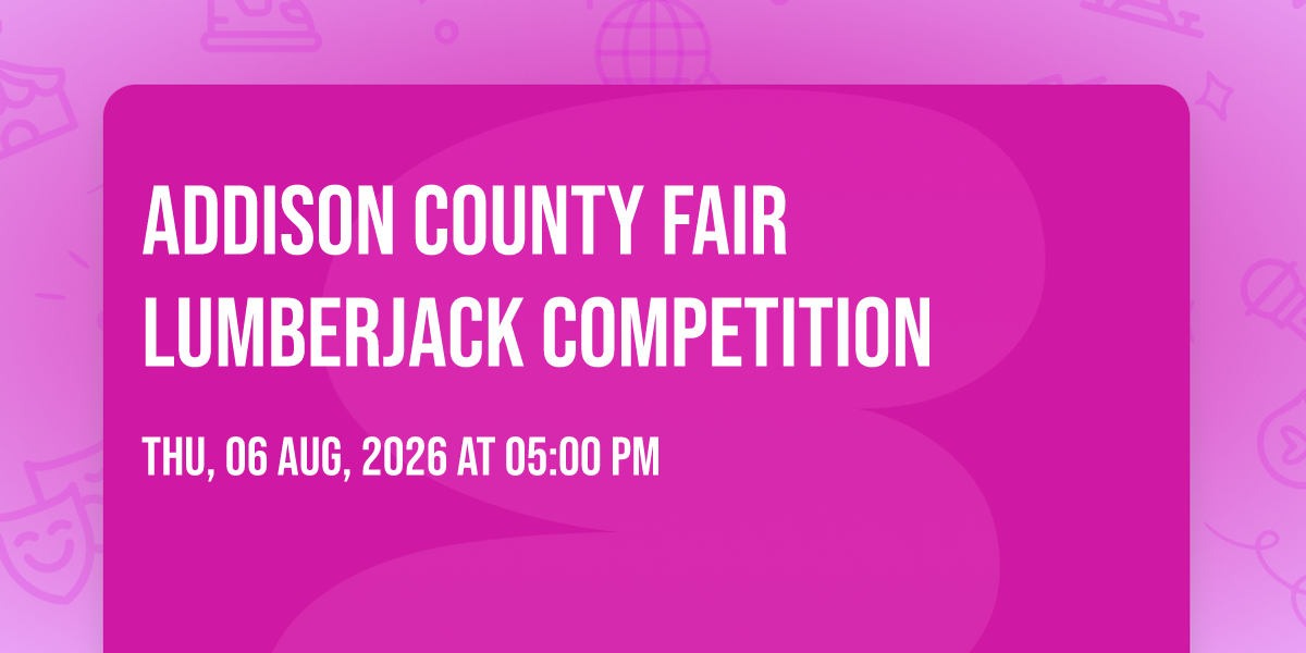 Addison County Fair Lumberjack Competition , Addison County Fair and ...