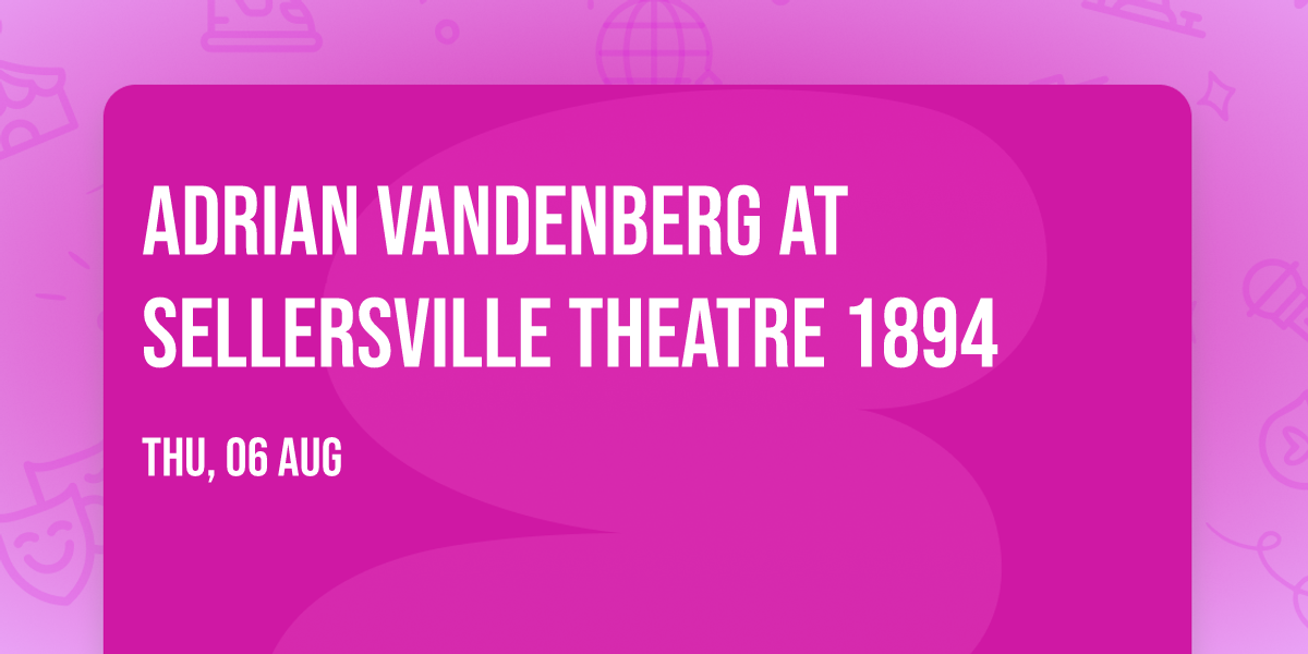Adrian Vandenberg at Sellersville Theatre 1894
