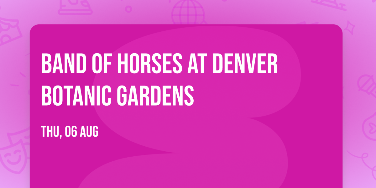 Band Of Horses at Denver Botanic Gardens