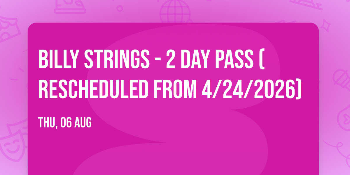 Billy Strings - 2 Day Pass (Rescheduled from 4\/24\/2026)
