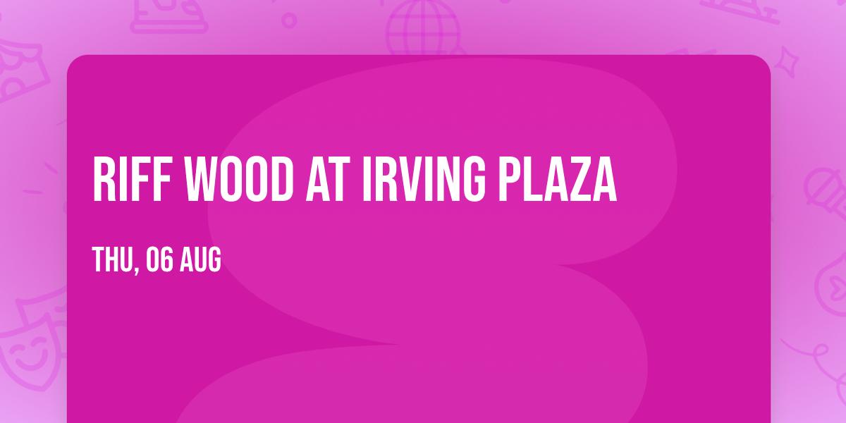 Riff Wood at Irving Plaza