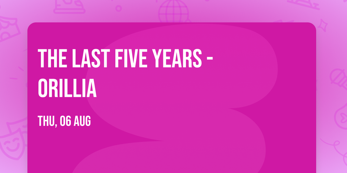 The Last Five Years - Orillia