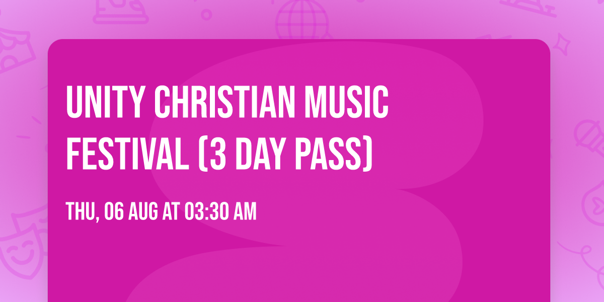 Unity Christian Music Festival (3 Day Pass)