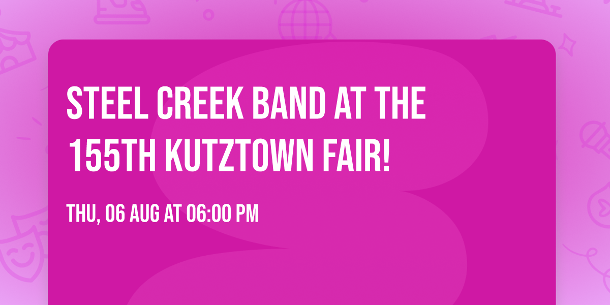 Steel Creek Band at the 155th Kutztown Fair!