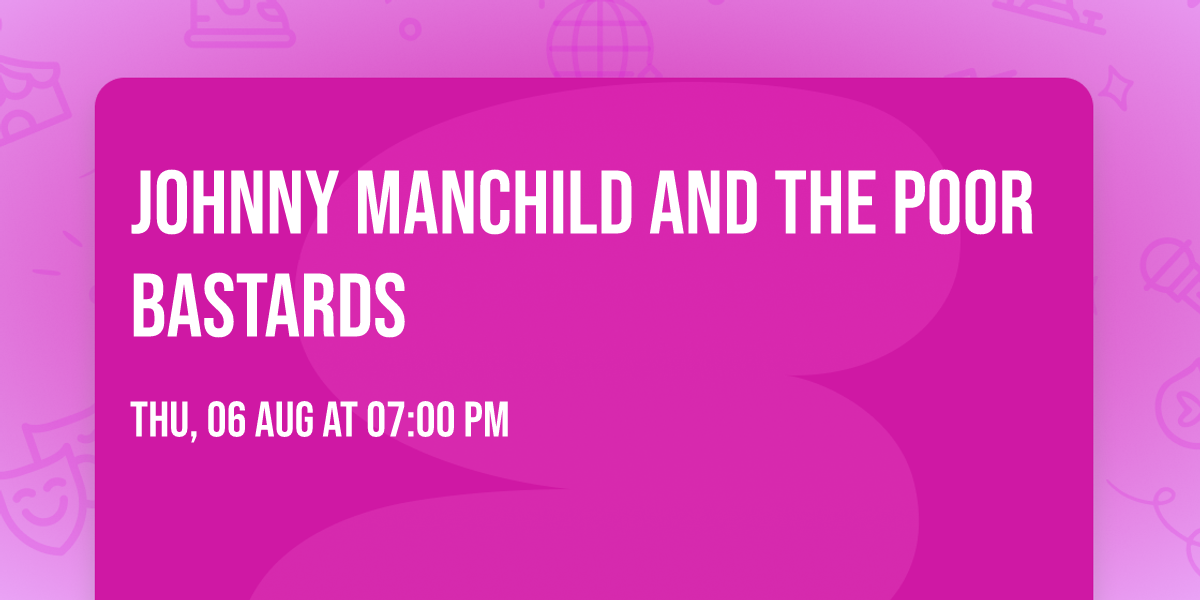 Johnny Manchild and the Poor Bastards