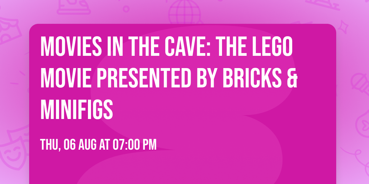 Movies in the Cave: The Lego Movie presented by Bricks & Minifigs