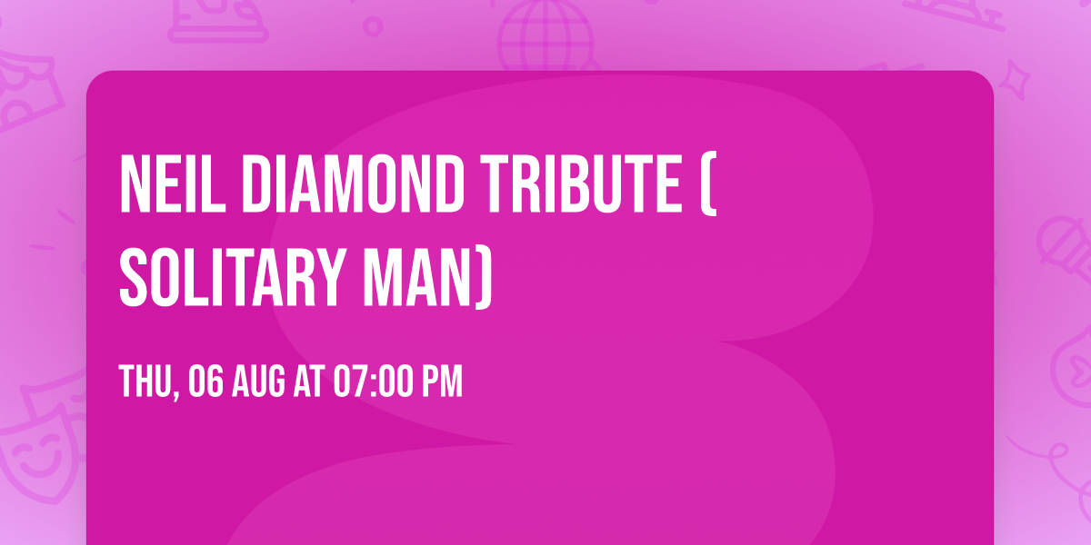 Neil Diamond Tribute ( Solitary Man)