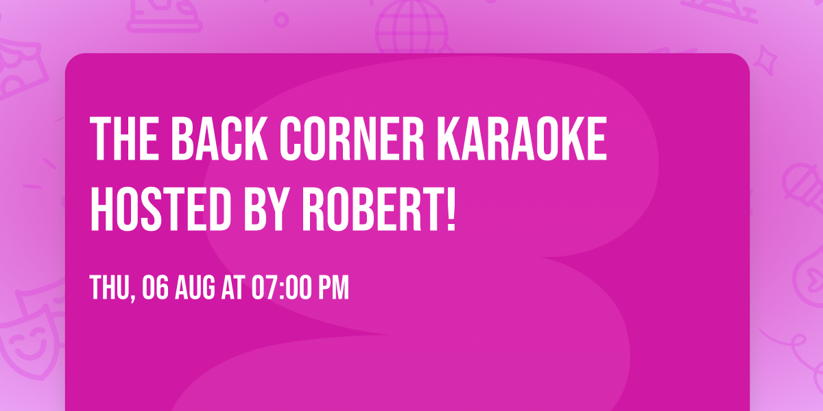 The Back Corner Karaoke hosted by Robert!