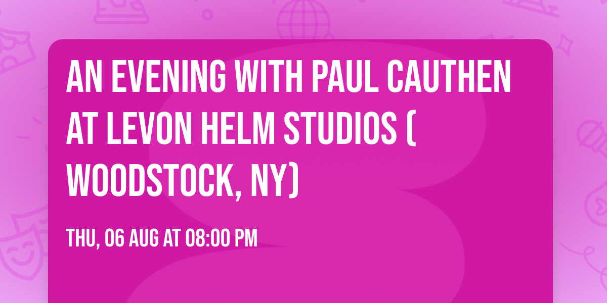 An Evening with Paul Cauthen at Levon Helm Studios (Woodstock, NY)