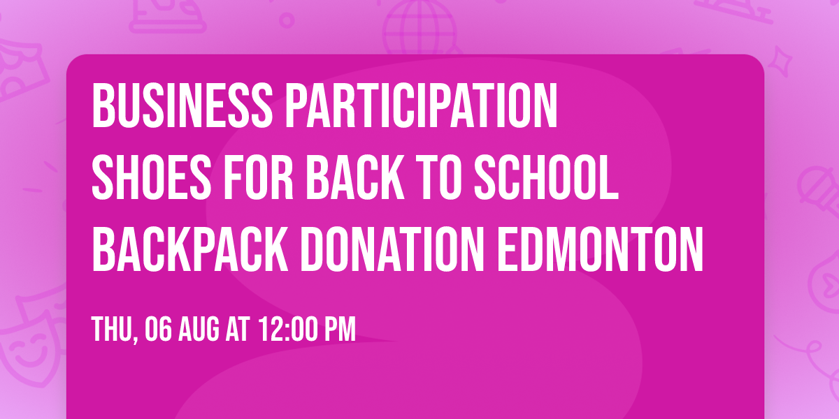 Business Participation  Shoes for Back to School Backpack Donation Edmonton