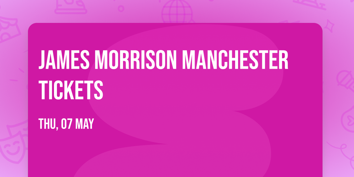 James Morrison Manchester Tickets