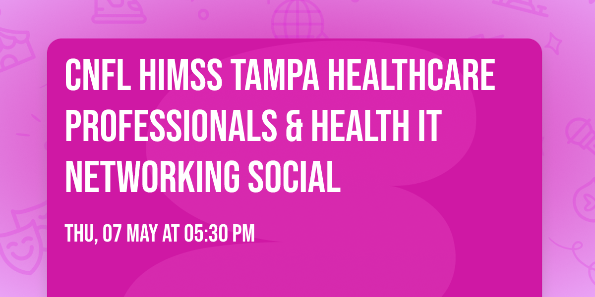 CNFL HIMSS Tampa Healthcare Professionals & Health IT Networking Social