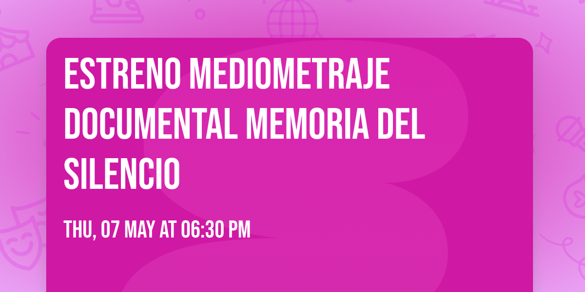 Estreno  mediometraje documental MEMORIA DEL SILENCIO
