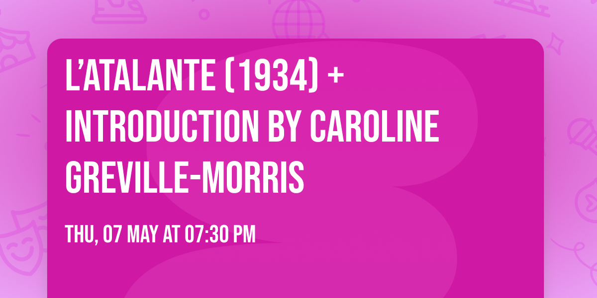 L\u2019Atalante (1934) + introduction by Caroline Greville-Morris