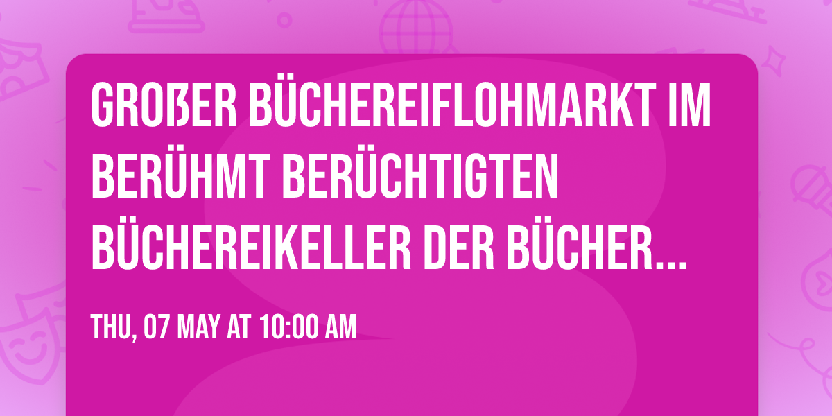 Gro\u00dfer B\u00fcchereiflohmarkt im ber\u00fchmt ber\u00fcchtigten B\u00fcchereikeller der B\u00fccherei Engerthstra\u00dfe!!11elf!!