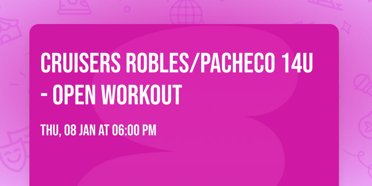Cruisers Robles\/Pacheco 14U - Open Workout 