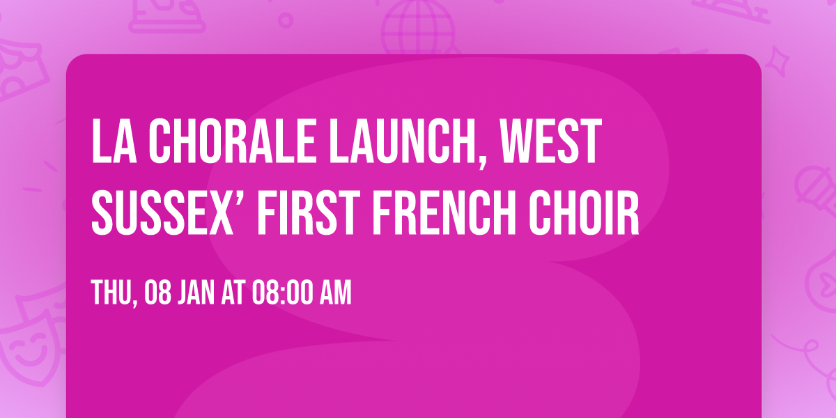 La Chorale launch, West Sussex\u2019 first French choir 