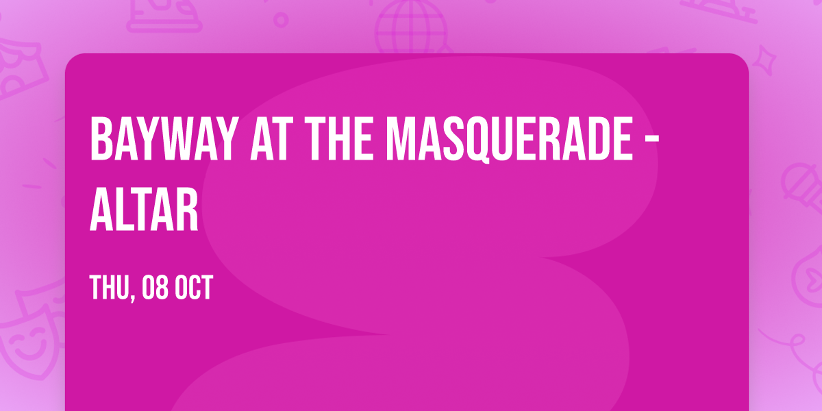 Bayway at The Masquerade - Altar