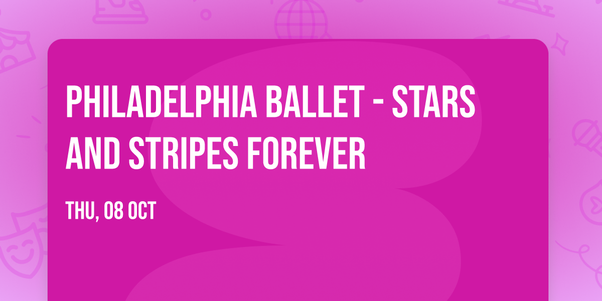 Philadelphia Ballet - Stars And Stripes Forever
